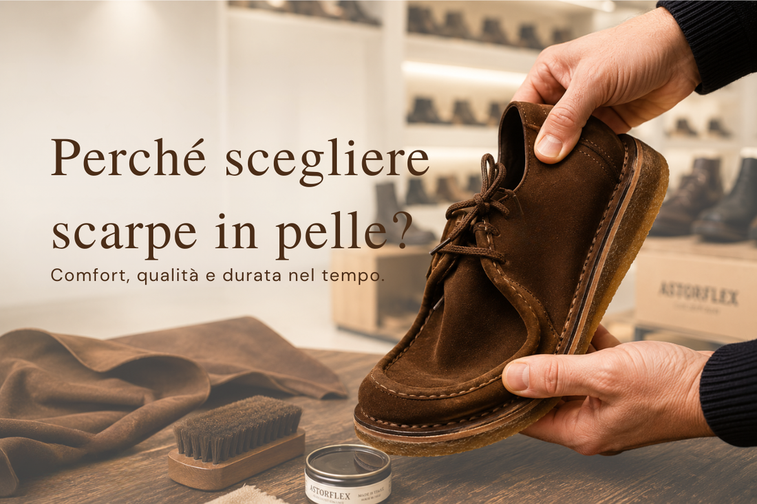 Perché scegliere scarpe in pelle? Vantaggi, comfort e durata nel tempo